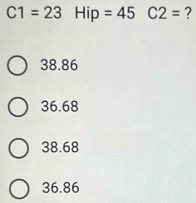 C1=23 lip=45 C2= ?
38.86
36.68
38.68
36.86