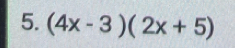 (4x-3)(2x+5)