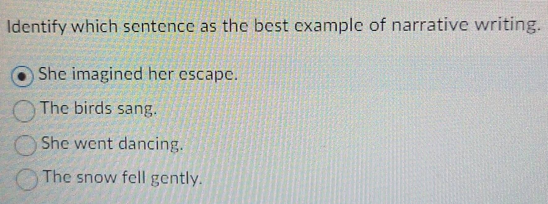 Solved: Identify which sentence as the best example of narrative ...