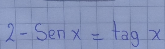 2-Senx=tagx