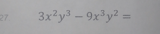 3x^2y^3-9x^3y^2=