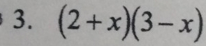 (2+x)(3-x)