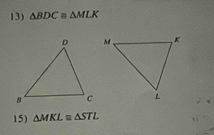 △ BDCequiv △ MLK
15) △ MKL≌ △ STL