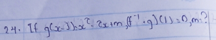 If g(x-j)=x^2-2x+m_2(f^(-1)· g)(1)=n_1m_1 ?