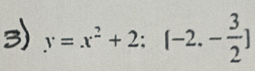 y=x^2+2:(-2.- 3/2 )