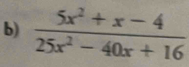  (5x^2+x-4)/25x^2-40x+16 