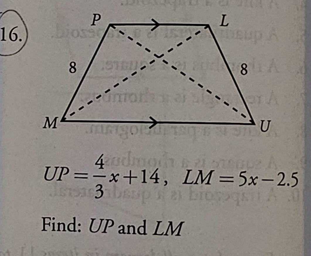 UP= 4/3 x+14, LM=5x-2.5
Find: UP and LM