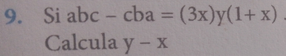 Resuelto:Si abc-cba=(3x)y(1+x) Calcula y-x