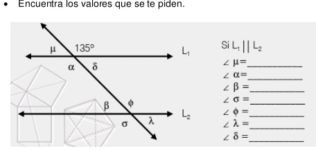 Encuentra los valores que se te piden.
Si L_1parallel L_2
_ ∠ mu =
_ ∠ alpha =
_ ∠ beta =
_ ∠ sigma =
∠ Phi = __
∠ lambda =
_ ∠ 8=