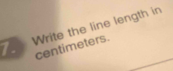 Write the line length in 
centimeters.