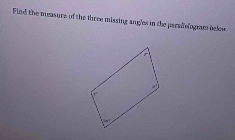 Find the measure of the three missing angles in the parallelogram below