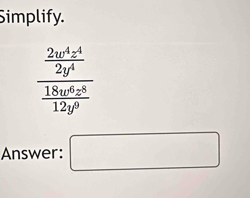 Simplify.
Answer: □