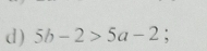 5b-2>5a-2°