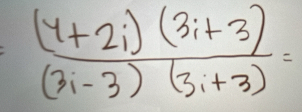  ((4+2i)(3i+3))/(3i-3)(3i+3) =