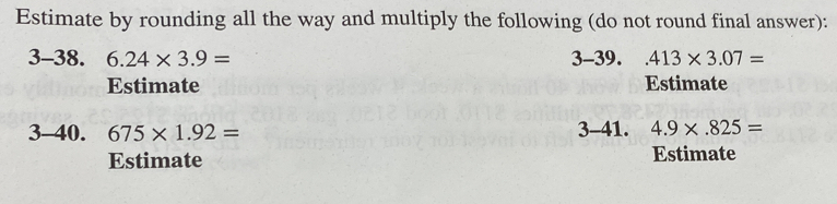 Estimate by rounding all the way and multiply the following (do not ...