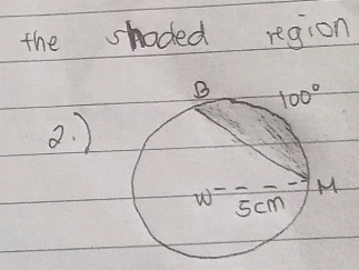 the shoded region
2. )