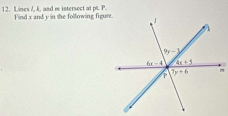 Lines /, k, and m intersect at pt. P.
Find x and y in the following figure.