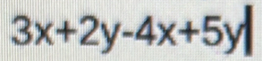 3x+2y-4x+5y|