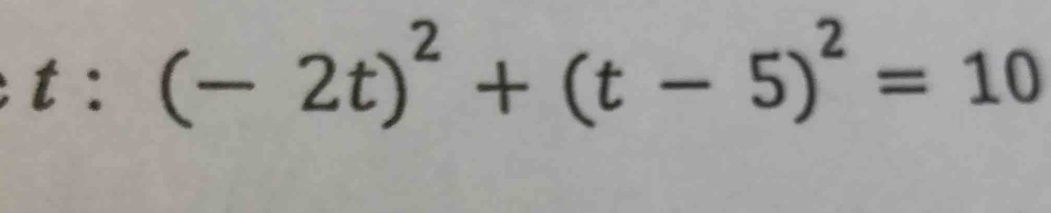 (-2t)^2+(t-5)^2=10