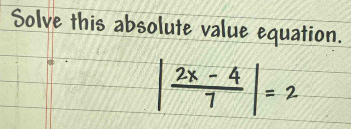 Solve this absolute value equation.