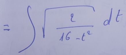 =∈t sqrt(frac l)16-t^2dt