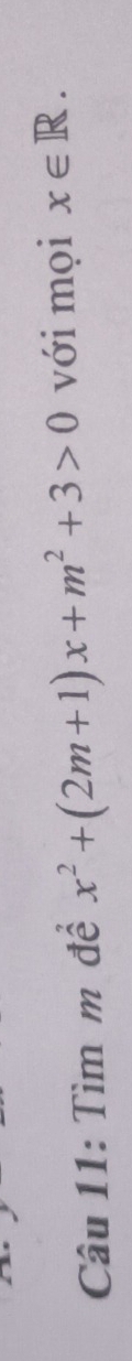 Tìm m để x^2+(2m+1)x+m^2+3>0 với mọi x∈ R.