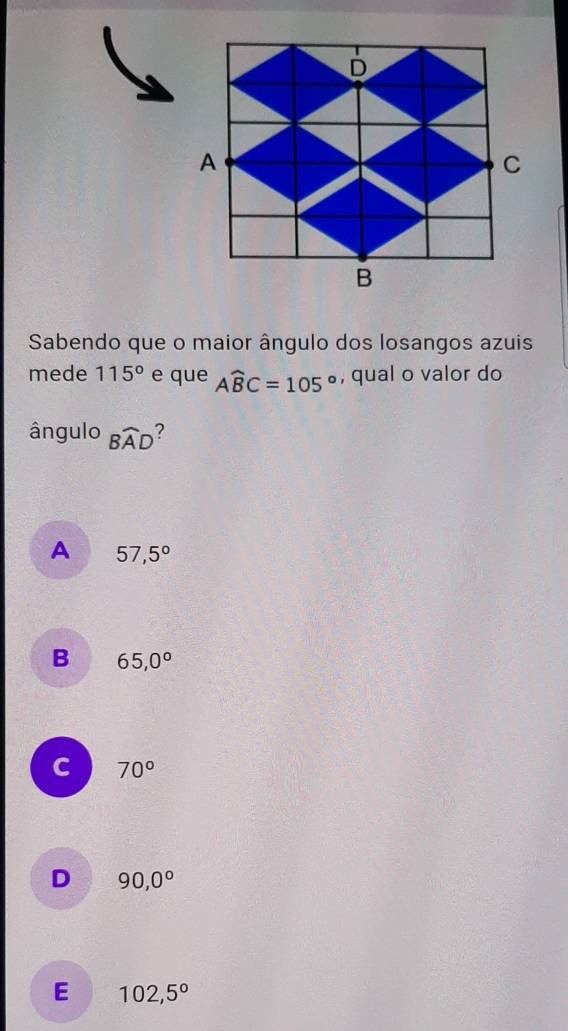 Sabendo que o maior ângulo dos losangos azuis
mede 115° e que Awidehat BC=105° , qual o valor do
ângulo Bwidehat AD ?
A 57,5°
B 65,0°
C 70°
D 90,0°
E 102,5°