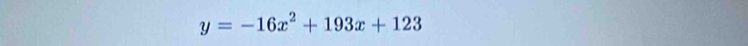 y=-16x^2+193x+123