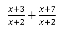  (x+3)/x+2 + (x+7)/x+2 