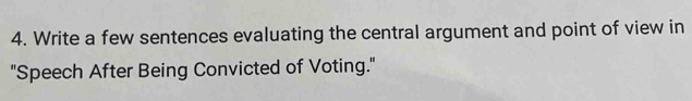 Write a few sentences evaluating the central argument and point of view in 
'Speech After Being Convicted of Voting."