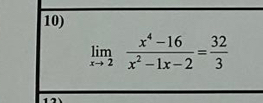 limlimits _xto 2 (x^4-16)/x^2-1x-2 = 32/3 