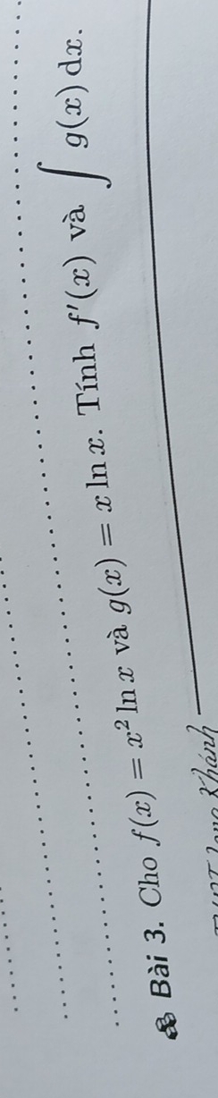 Cho f(x)=x^2ln x và g(x)=xln x. Tính f'(x)
và ∈t g(x)dx.