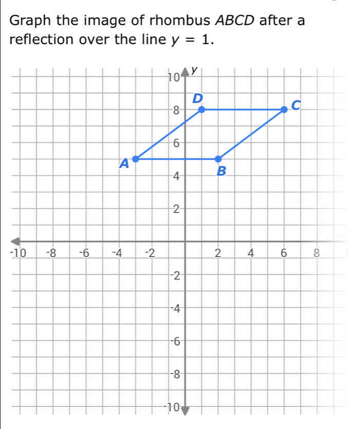 Solved: Graph the image of rhombus ABCD after a reflection over the ...