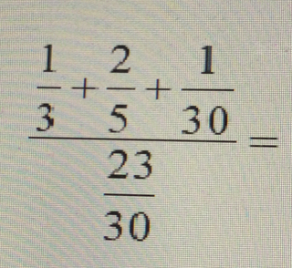 frac  1/3 + 2/5 + 1/30  23/30 =