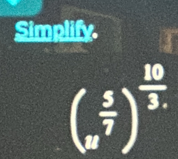 Simplify
(a^(frac 5)7)^ 10/3. 