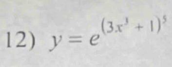 y=e^((3x^3)+1)^5