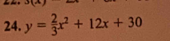 y= 2/3 x^2+12x+30