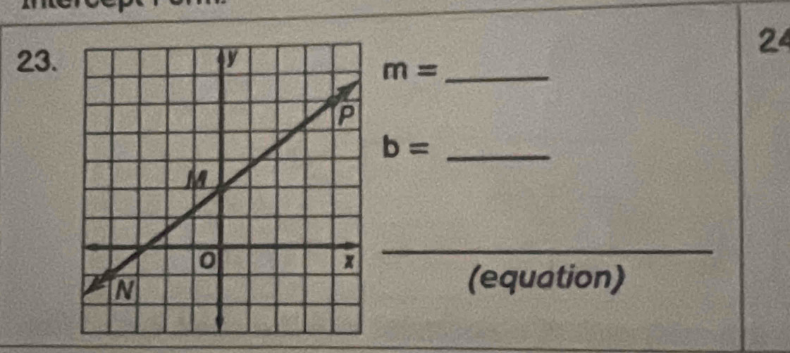 24
m= _
b= _ 
_ 
(equation)