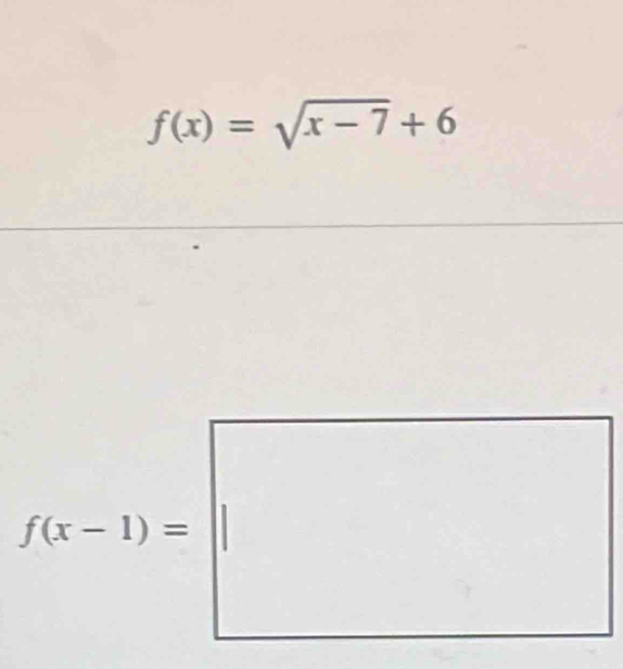 f(x)=sqrt(x-7)+6