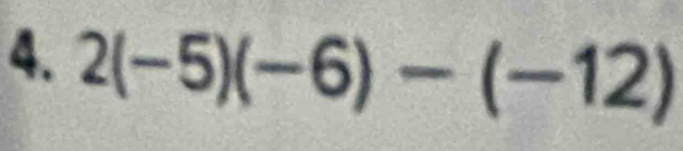 2(-5)(-6)-(-12)