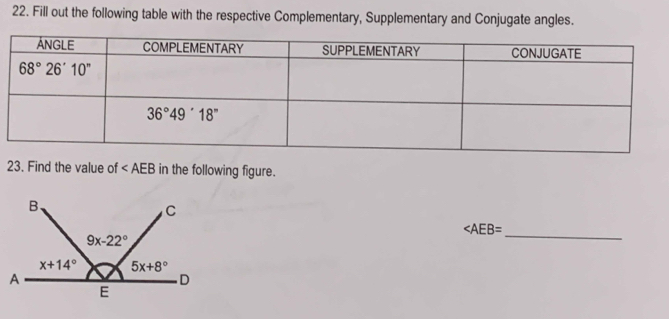 Fill out the following table with the respective Complementary, Supplementary and Conjugate angles.
23. Find the value of ∠ AEB in the following figure.

_