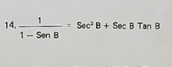  1/1-SenB =Sec^2B+SecBTanB