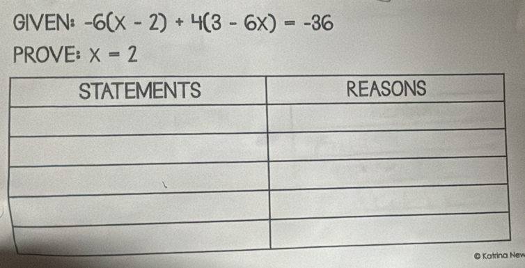 GIVEN: -6(x-2)+4(3-6x)=-36
PROVE: X=2
ew