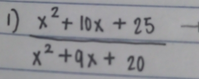  (x^2+10x+25)/x^2+9x+20 