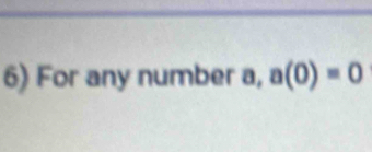 For any number a, a(0)=0