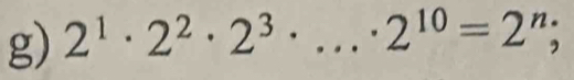 2^1· 2^2· 2^3· ...· 2^(10)=2^n;