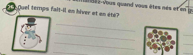 mandez-vous quand vous êtes nés et en qu 
Quel temps fait-il en hiver et en été? 
_ 
_ 
_ 
_ 
C 
_ 
_ 
_