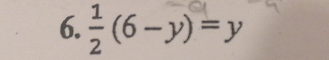  1/2 (6-y)=y