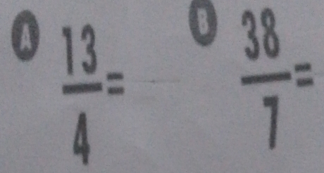  13/4 = 038/7 =