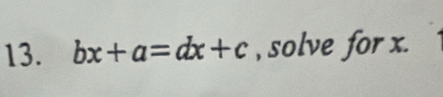 bx+a=dx+c , solve for x.